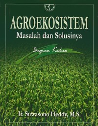 Image of AGROEKOSISTEM MASALAH DAN SOLUSINYA BAGIAN KEDUA