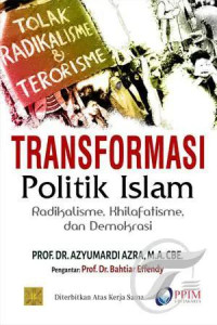 Image of TRANSFORMASI POLITIK ISLAM RADIKALISME, KHILAFATISME, DAN DEMOKRASI